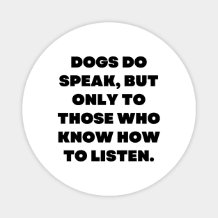 Dogs do speak, but only to those who know how to listen Magnet